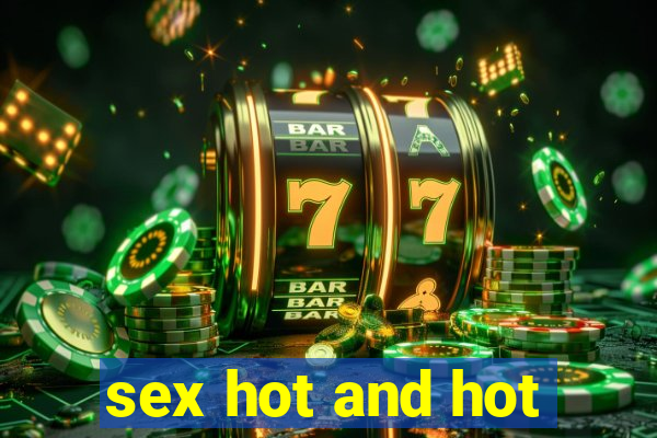 sex hot and hot